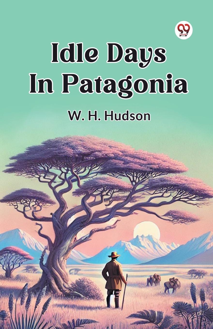 Kniha Idle Days In Patagonia W. H. Hudson