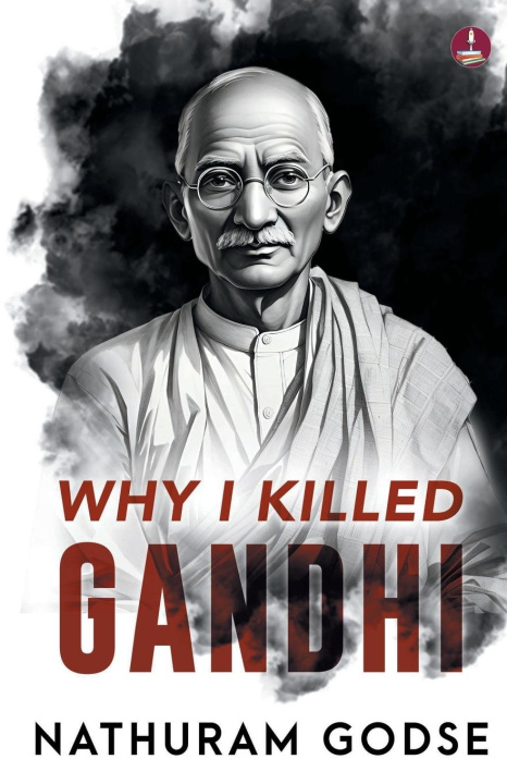 Libro Why I Killed Gandhi Nathuram Godse