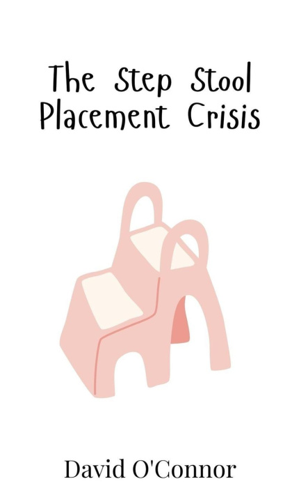 Kniha The Step Stool Placement Crisis David O'Connor