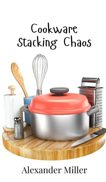 Knjiga Cookware Stacking Chaos Alexander Miller