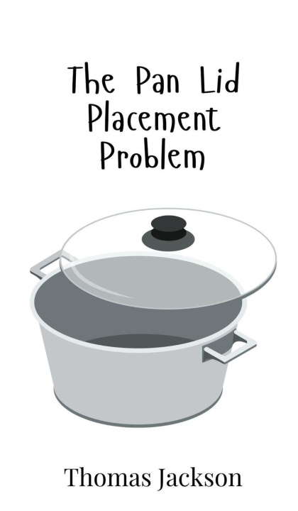 Kniha The Pan Lid Placement Problem Thomas Jackson