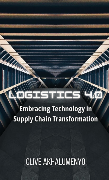 Knjiga LOGISTICS 4.0 Clive Akhalumenyo