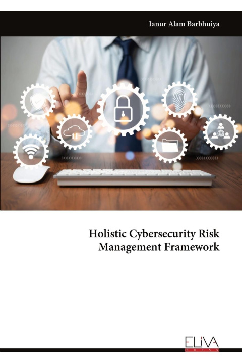 Kniha Holistic Cybersecurity Risk Management Framework Ianur Alam Barbhuiya