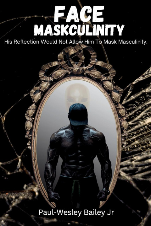 Kniha Face Maskculinity Paul-Wesley Bailey