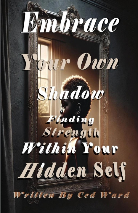 Boek Embrace Your Own Shadow Ced Ward
