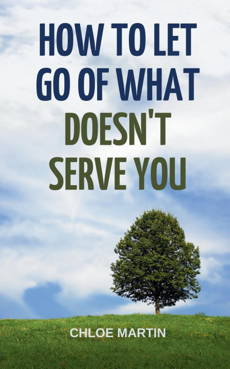 Kniha How to Let Go of What Doesn't Serve You Chloe Martin