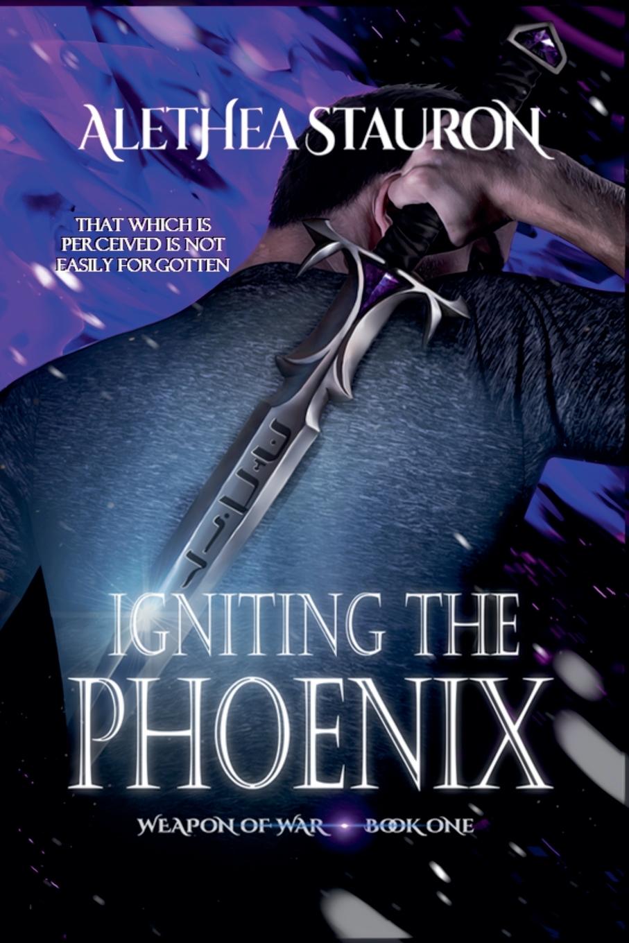 Knjiga Igniting the Phoenix Alethea Stauron