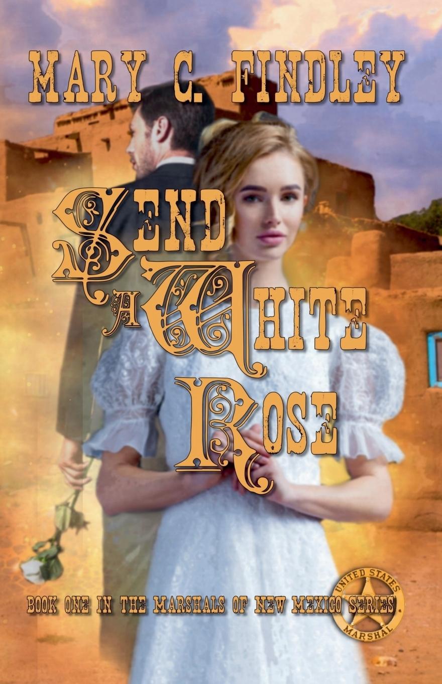 Kniha Send a White Rose Mary C. Findley