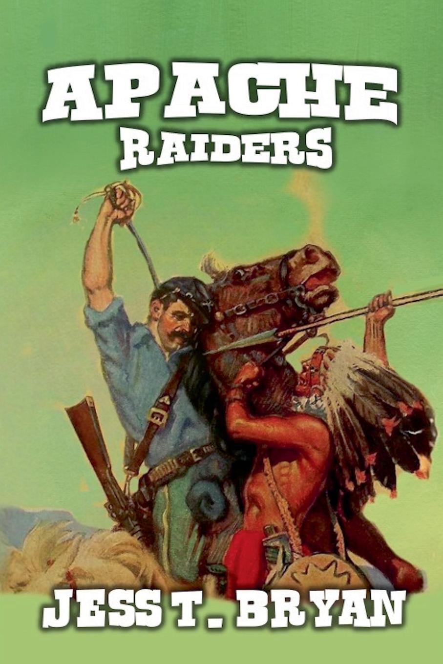 Kniha Apache Raiders Jess T. Bryan