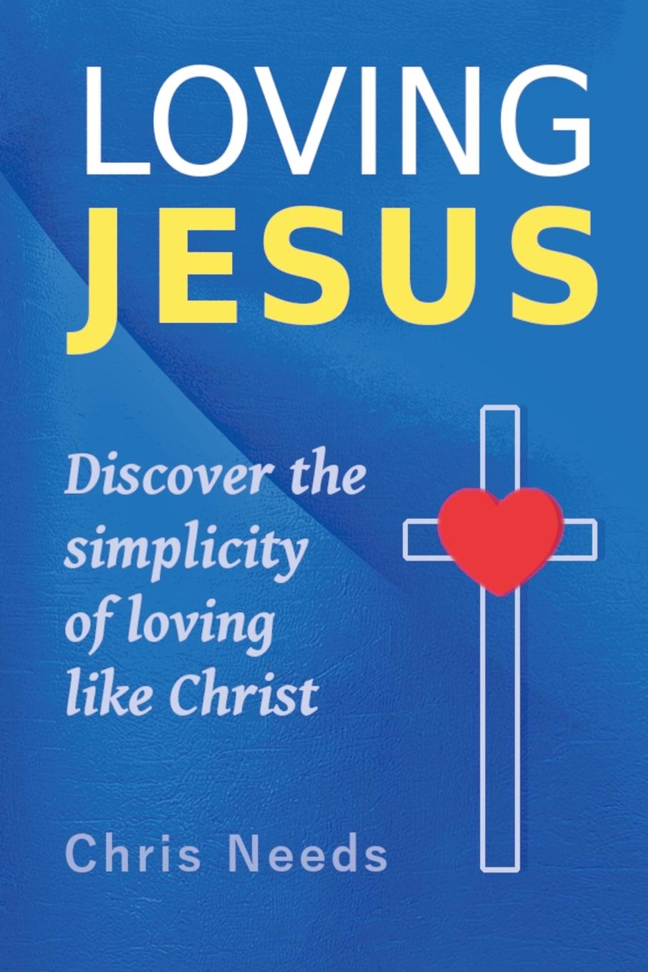 Kniha Loving Jesus Chris Needs