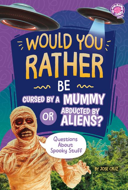 Knjiga Would You Rather Be Cursed by a Mummy or Abducted by Aliens? Cruz