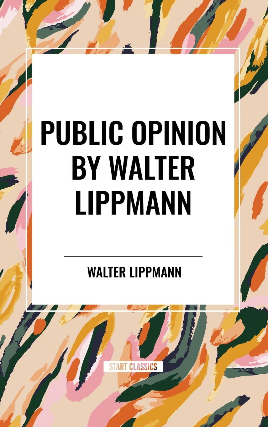 Knjiga Public Opinion by Walter Lippmann Lippmann