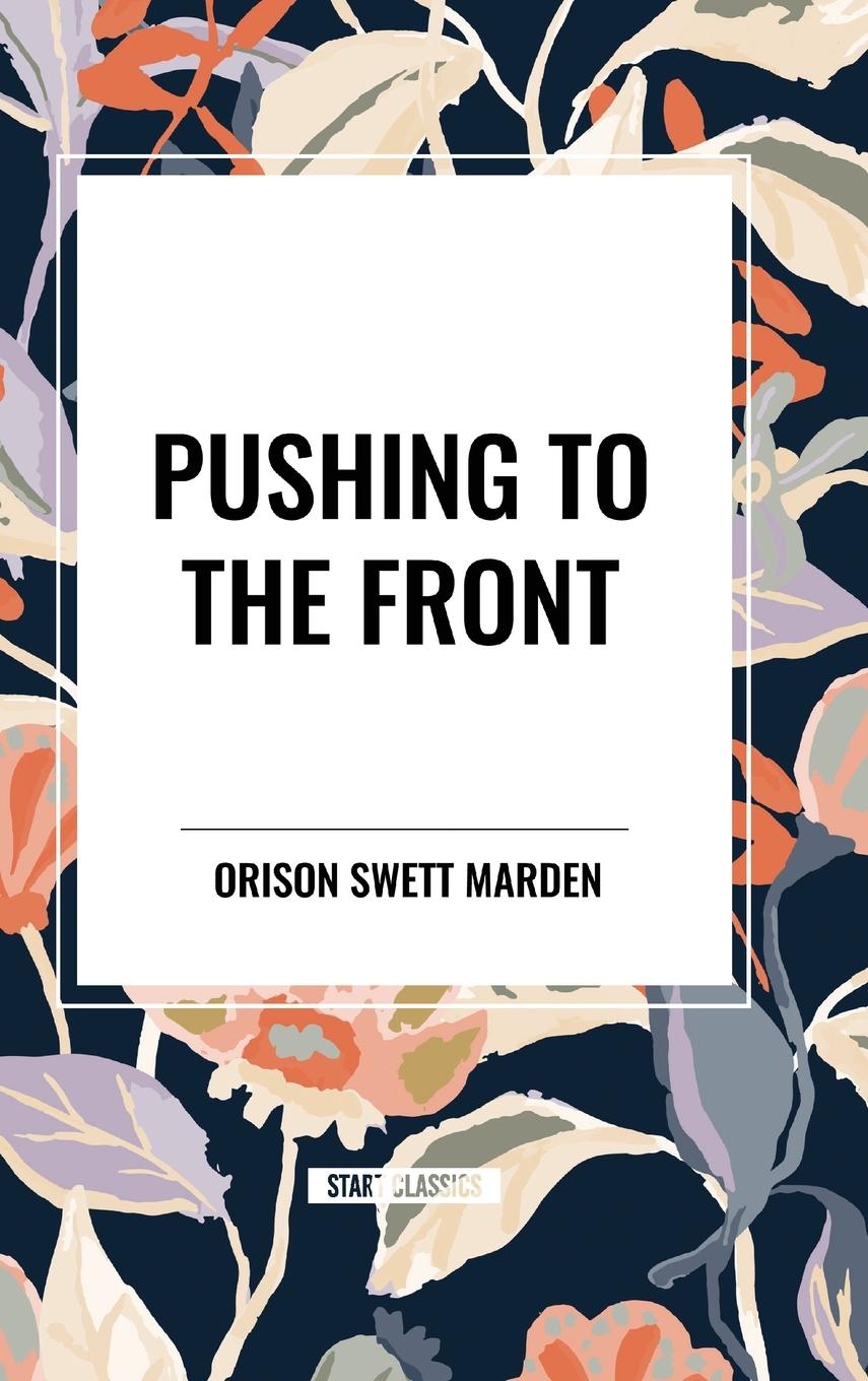 Kniha Pushing to the Front Swett Marden
