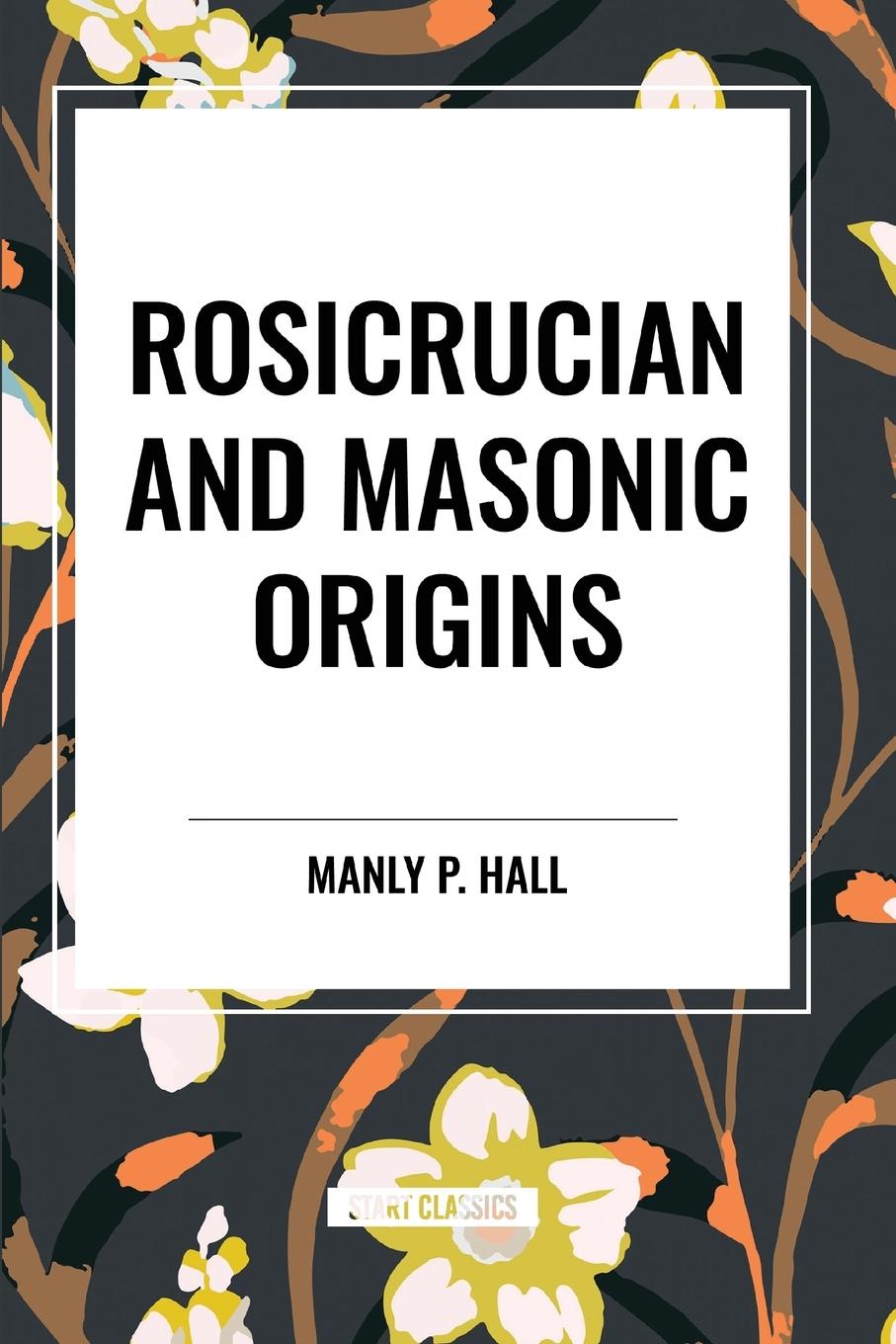 Knjiga Rosicrucian and Masonic Origins Hall