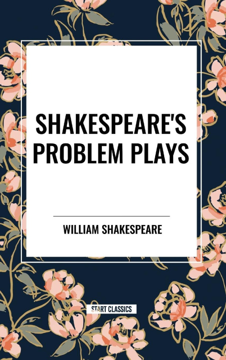 Knjiga Shakespeare's Problem Plays Shakespeare