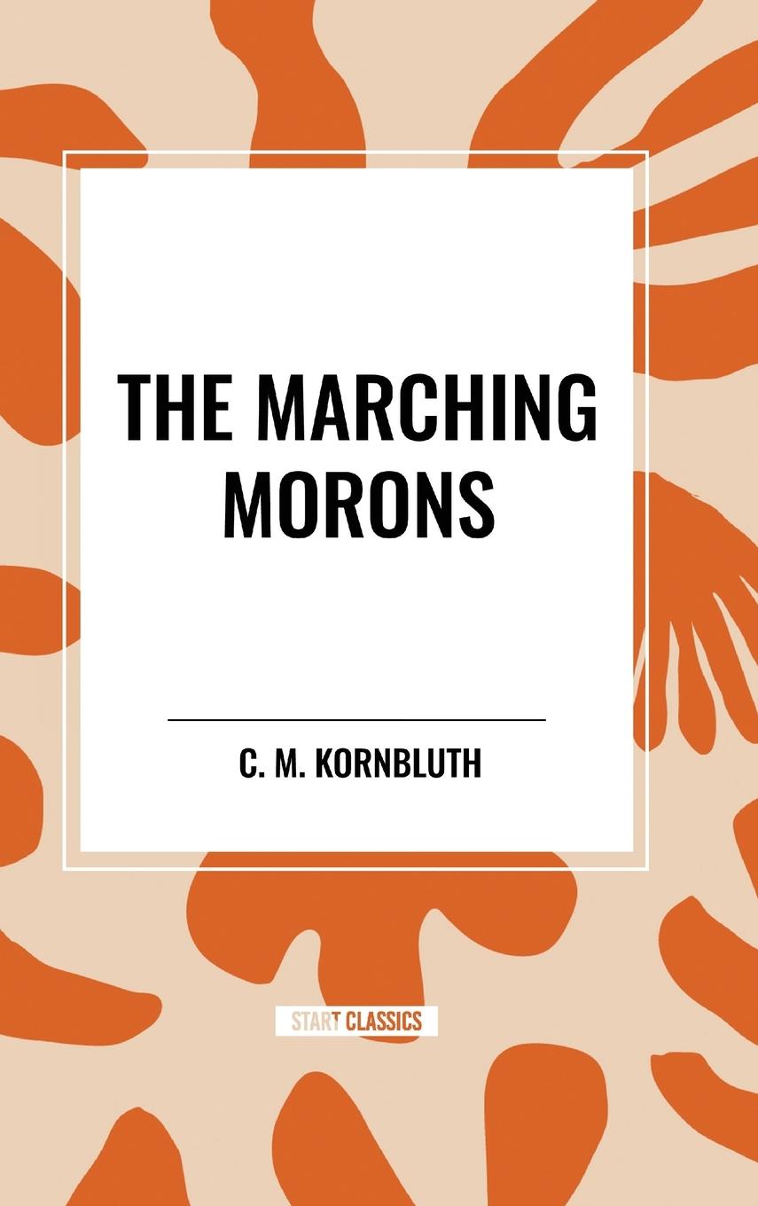 Kniha The Marching Morons 