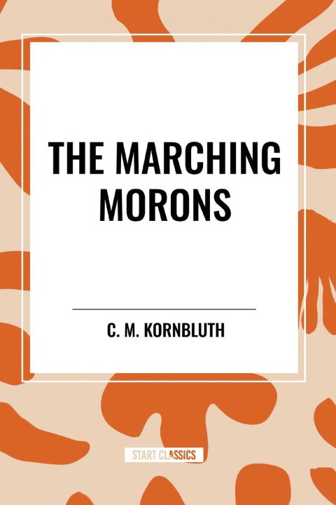 Kniha The Marching Morons Kornbluth