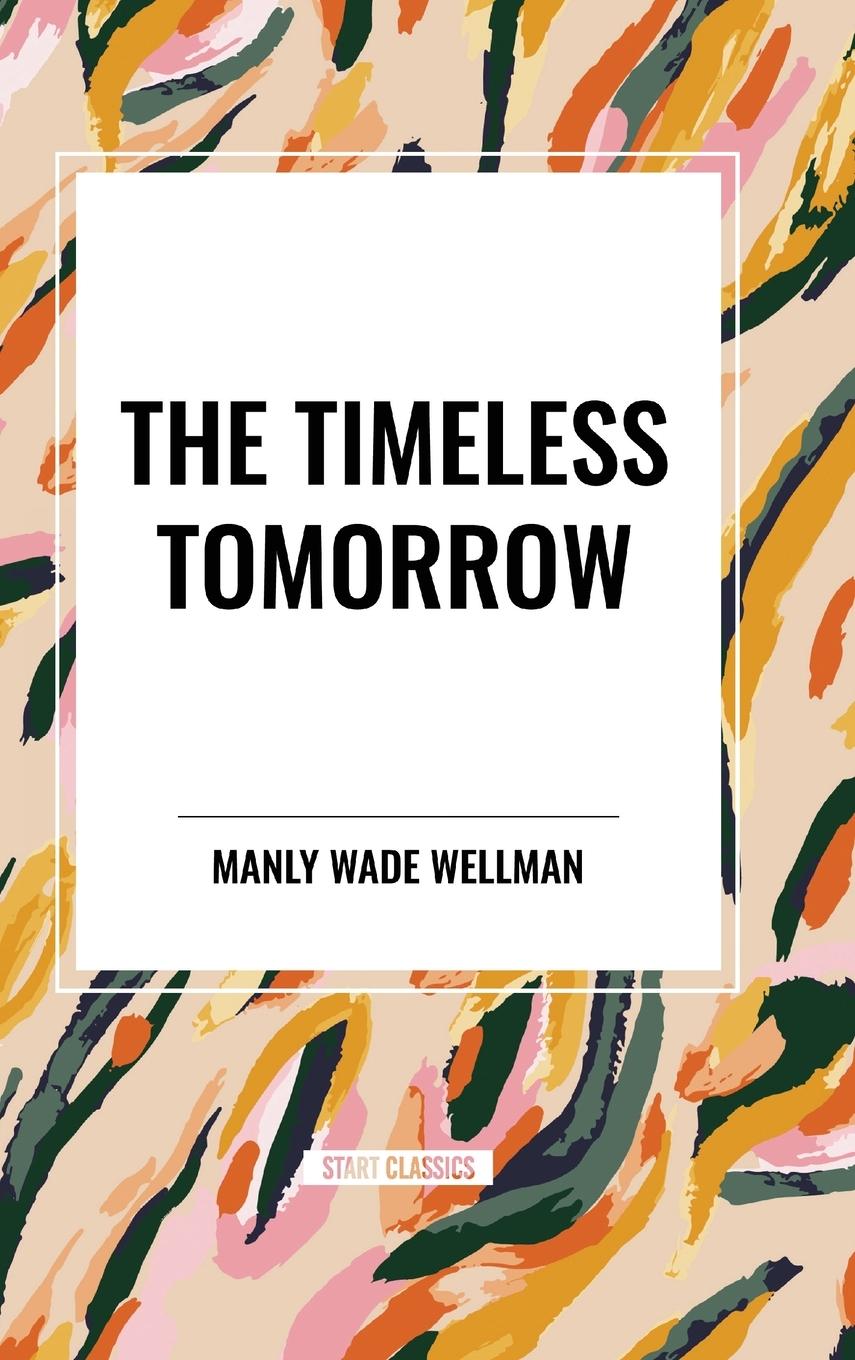 Book The Timeless Tomorrow Wellman