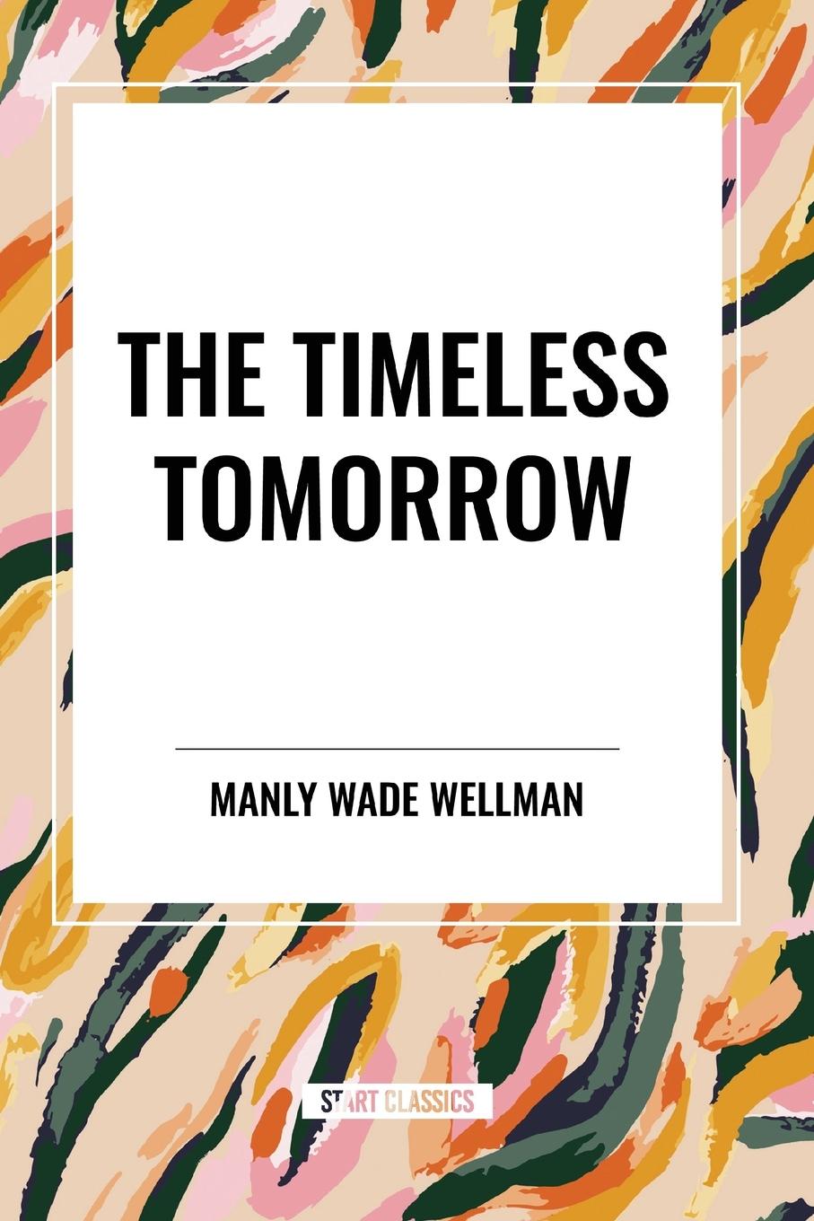Kniha The Timeless Tomorrow Wellman