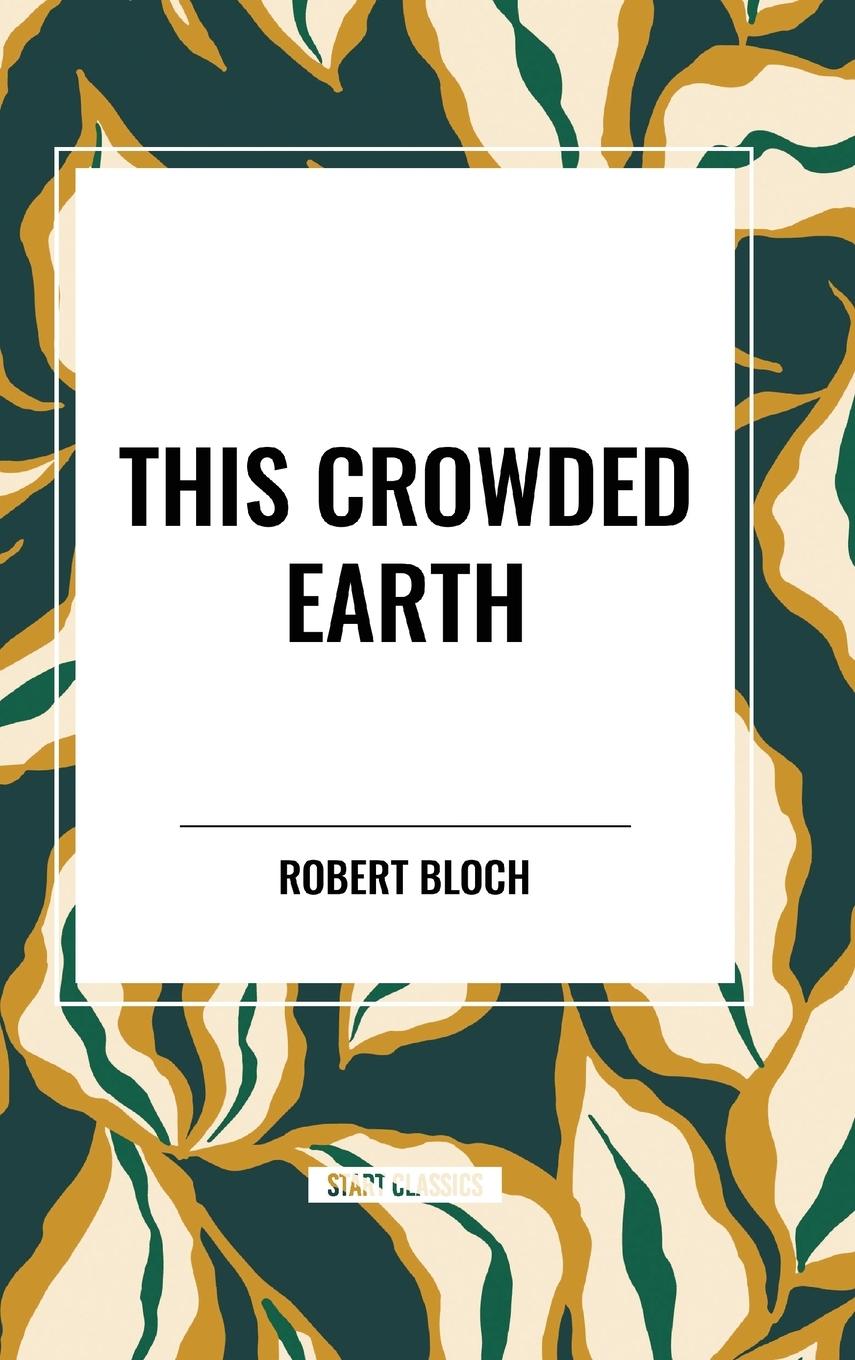 Kniha This Crowded Earth Bloch