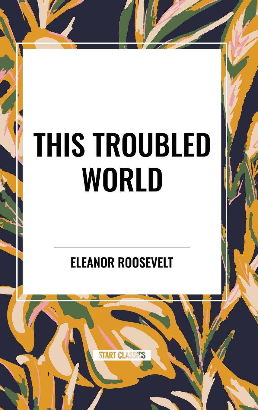 Carte This Troubled World Roosevelt