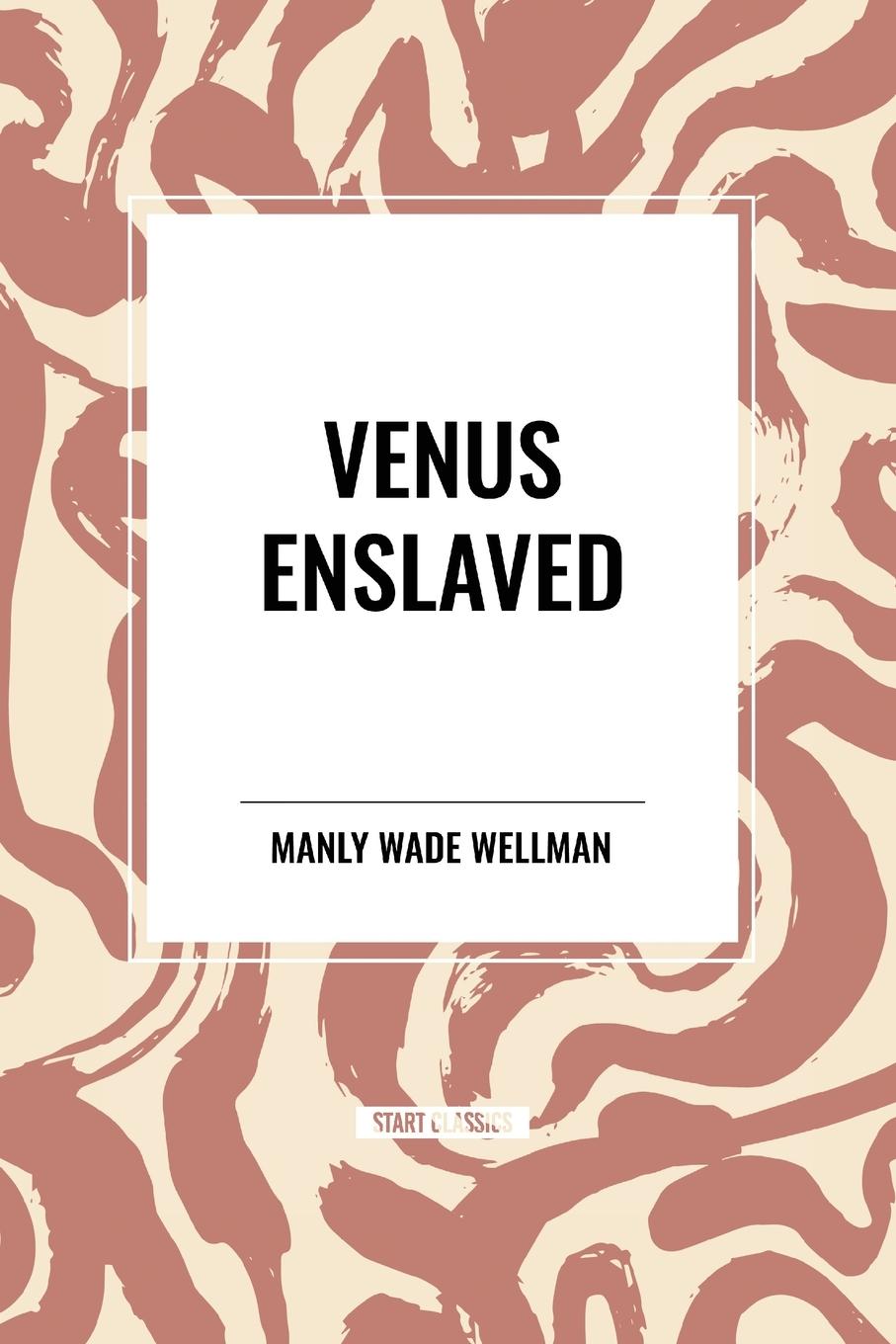 Kniha Venus Enslaved Wade Wellman