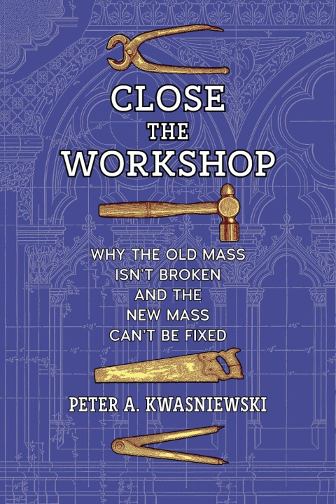 Carte Close the Workshop Peter A. Kwasniewski