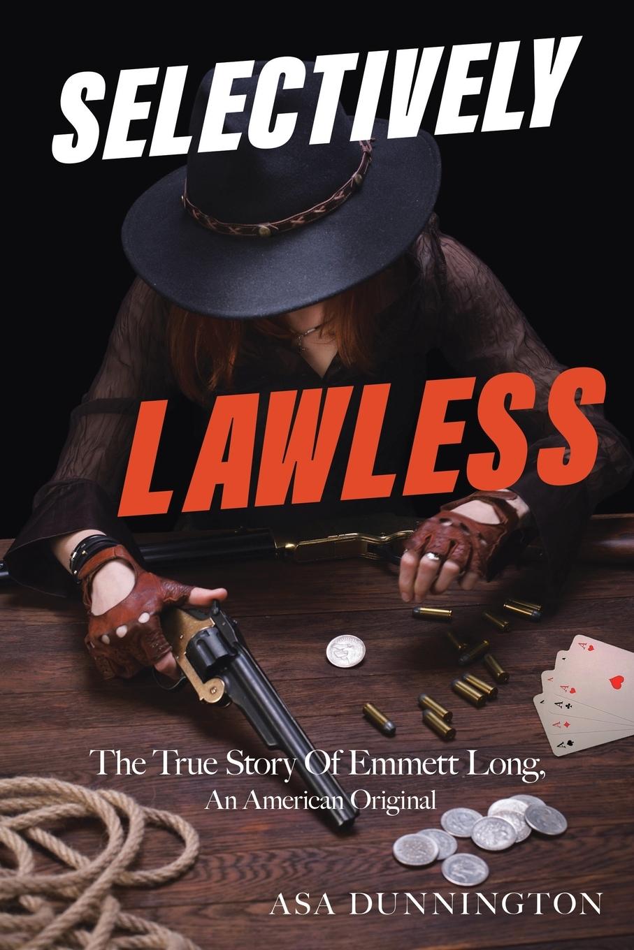 Kniha Selectively Lawless Asa Dunnington