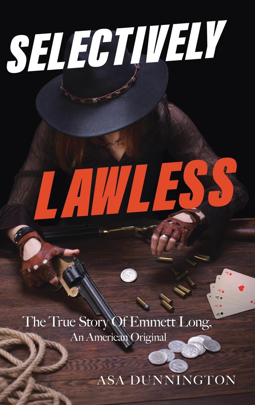 Kniha Selectively Lawless Asa Dunnington