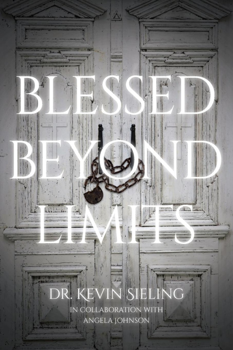 Kniha Blessed Beyond Limits Dr. Kevin Sieling