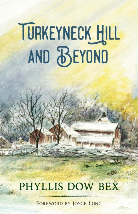Knjiga Turkeyneck Hill and Beyond Phyllis Dow Bex