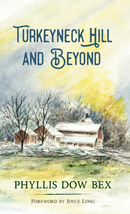 Knjiga Turkeyneck Hill and Beyond Phyllis Dow Bex