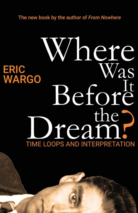 Book Where Was It Before the Dream? Eric Wargo