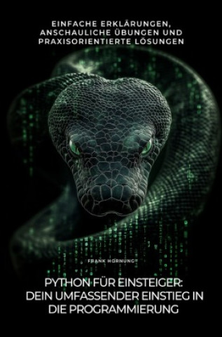 Kniha Python für Einsteiger: Dein umfassender  Einstieg in die  Programmierung Frank Hornung