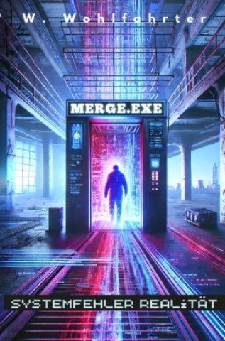 Knjiga Merge.exe Wolfgang Wohlfahrter