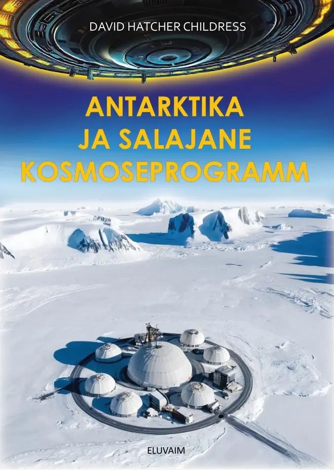 Knjiga Antarktika ja salajane kosmoseprogramm David Hatcher Childress
