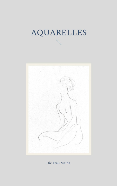 Kniha AQUARELLES DIE FRAU MAINA