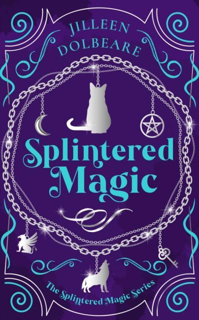 Kniha Splintered Magic Jilleen Dolbeare