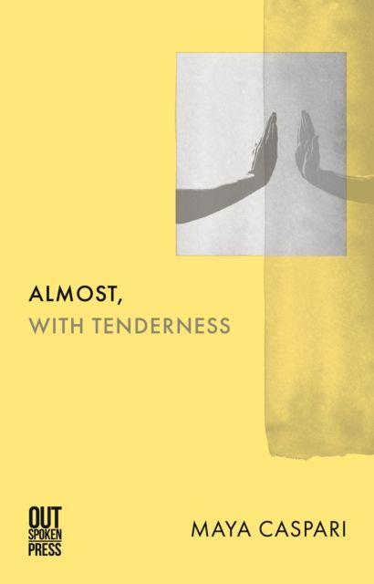 Kniha Almost, with Tenderness Maya Caspari