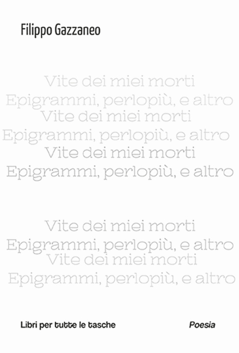 Könyv Vite dei miei morti Filippo Gazzaneo