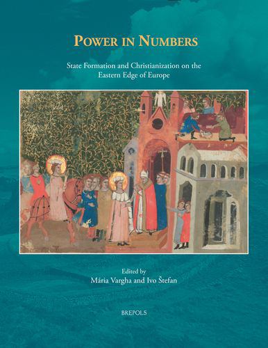 Kniha Power in Numbers: State Formation and Christianization on the Eastern Edge of Europe Mária Vargha