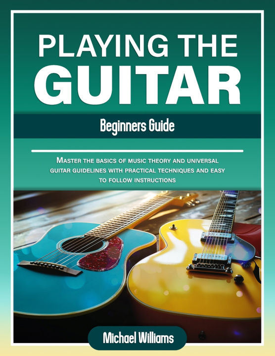 Książka Beginners Guide to Playing the Guitar Michael Williams