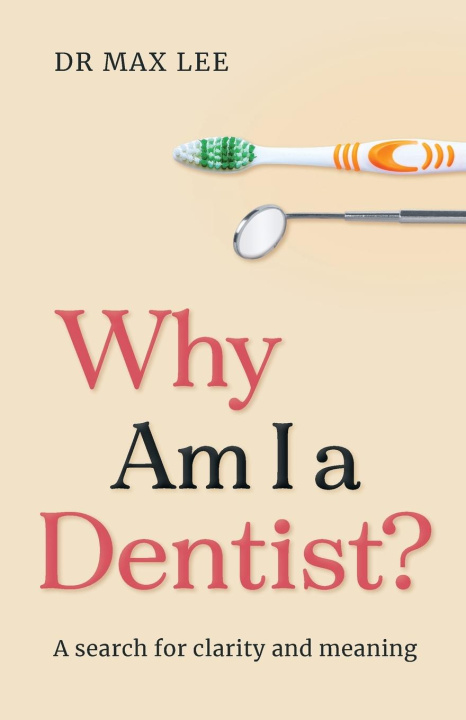 Knjiga Why Am I a Dentist? Dr Max Lee
