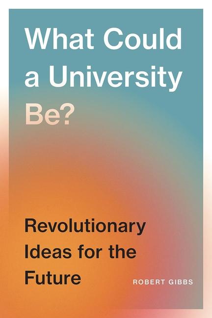 Knjiga What Could a University Be? Robert B Gibbs