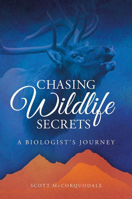 Kniha Chasing Wildlife Secrets Scott Mccorquod Scott Mccorquod