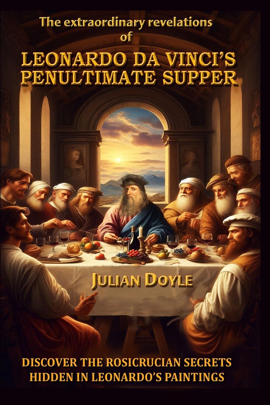 Boek Leonardo Da Vinci's Penultimate Supper Julian Doyle