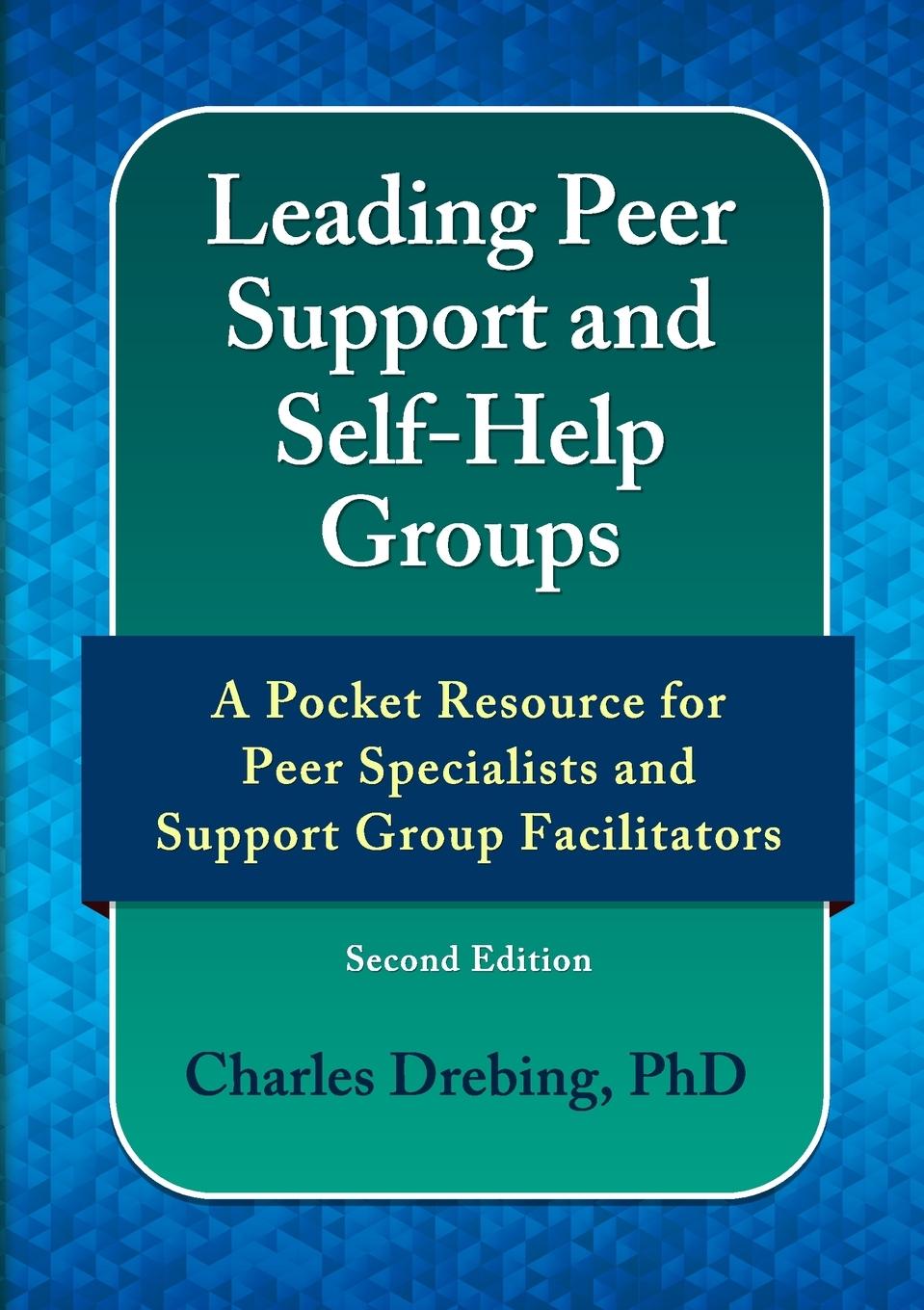 Kniha Leading Peer Support and Self-Help Groups Charles Drebing