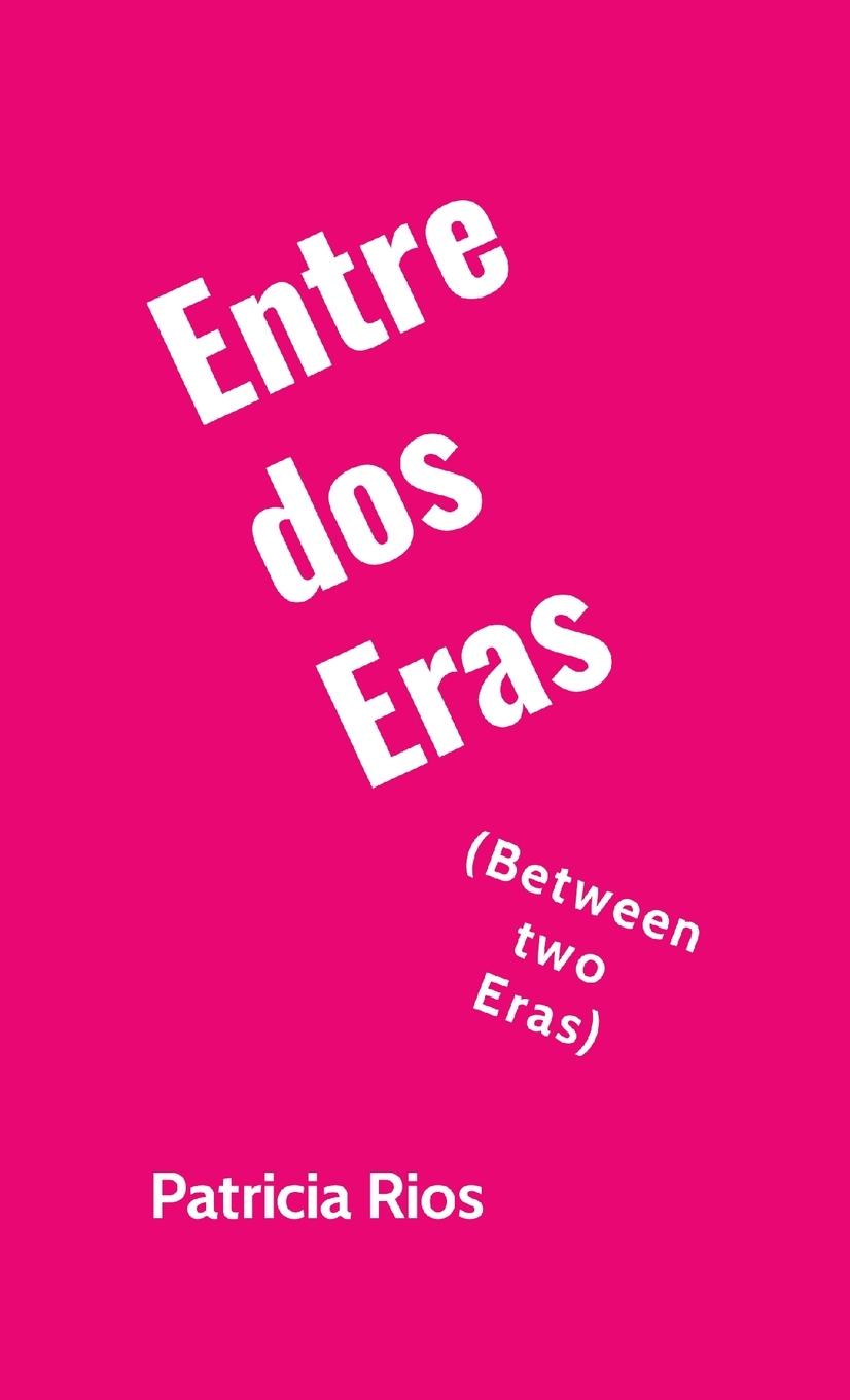 Kniha Entre Dos Eras Patricia Rios