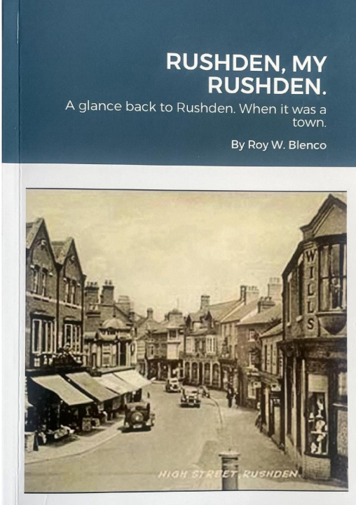 Knjiga RUSHDEN, MY RUSHDEN. Roy W Blenco