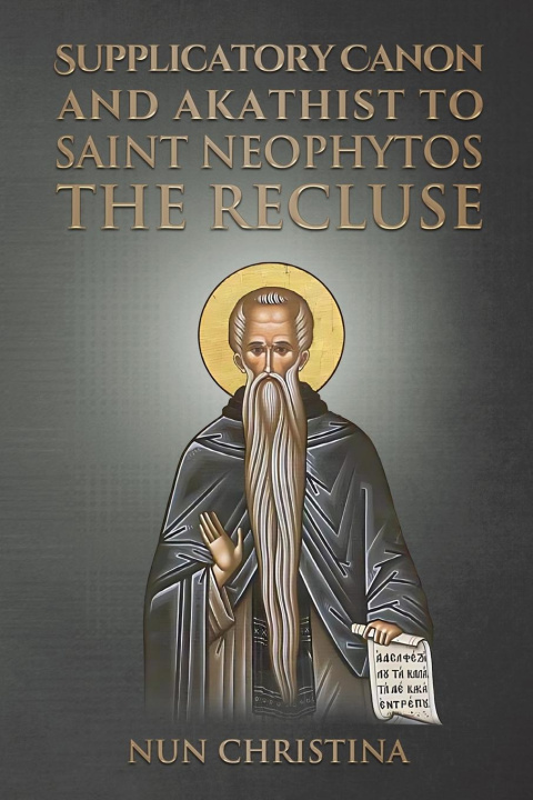 Libro Supplicatory Canon and Akathist to Saint Neophytos the Recluse Nun Christina